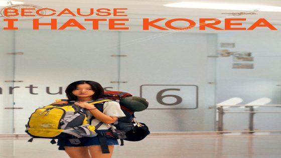 فيلم Because I Hate Korea 2023 مترجم